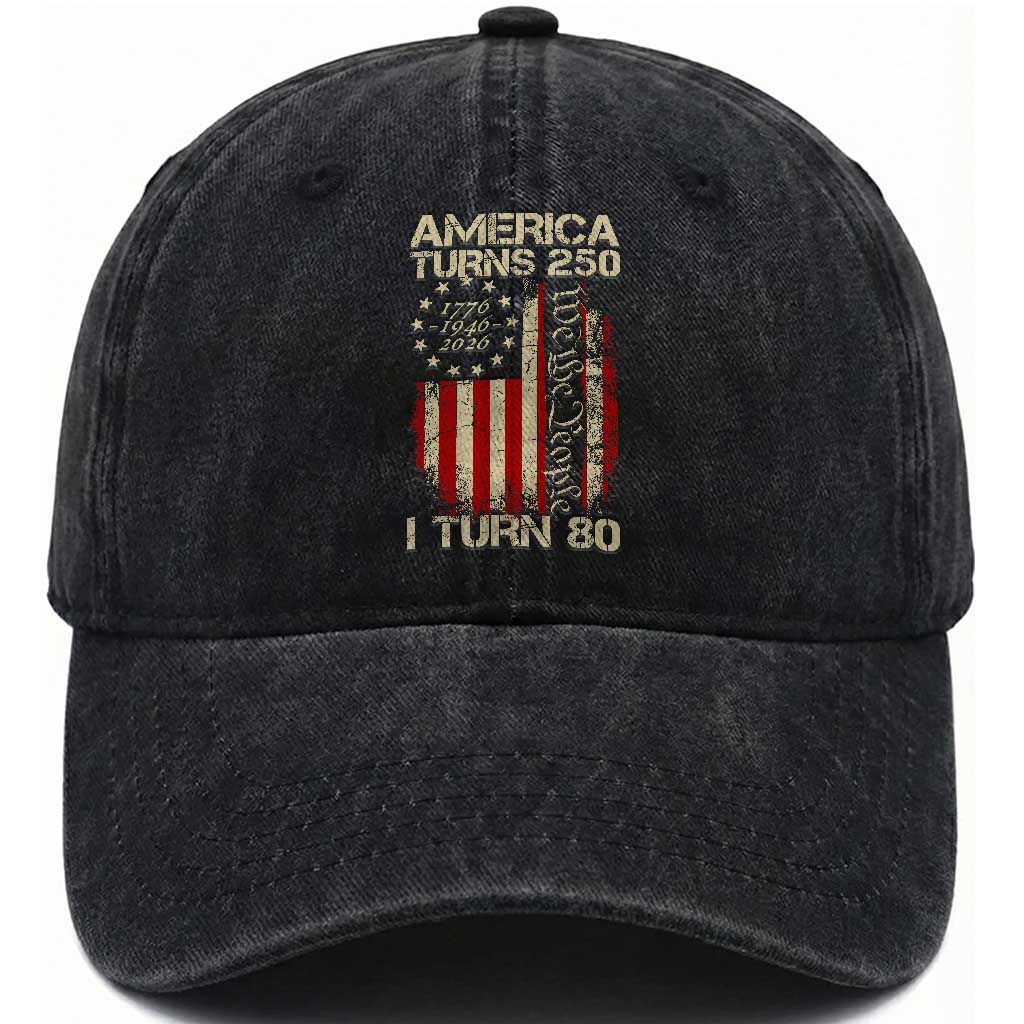 America Turns 250 I Turn 80 Washed Cotton Baseball Cap 80th Birthday 250th Anniversary USA Vintage 1946 Bday TS11 Print Your Wear