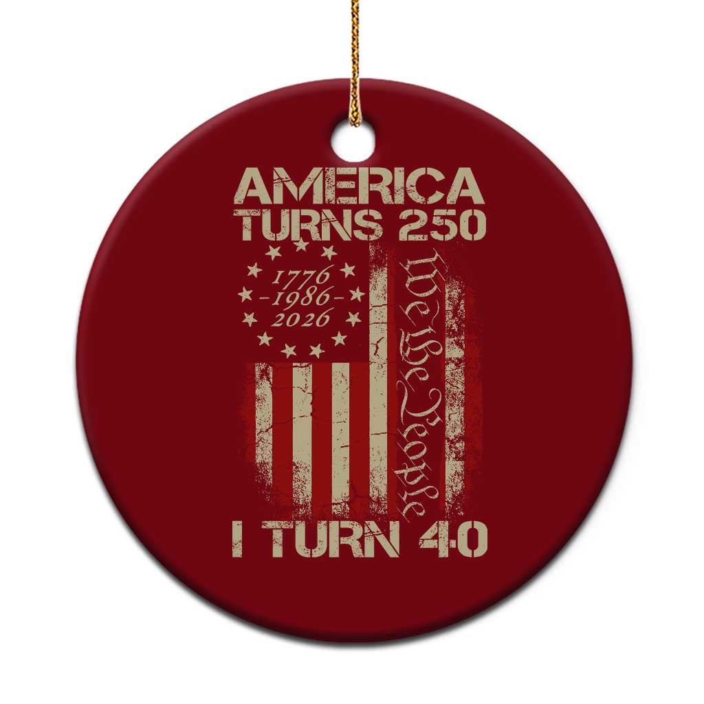 America Turns 250 I Turn 40 Ceramic Ornament 40th Birthday 250th Anniversary USA Vintage 1986 Bday TS11 1pc Red Print Your Wear