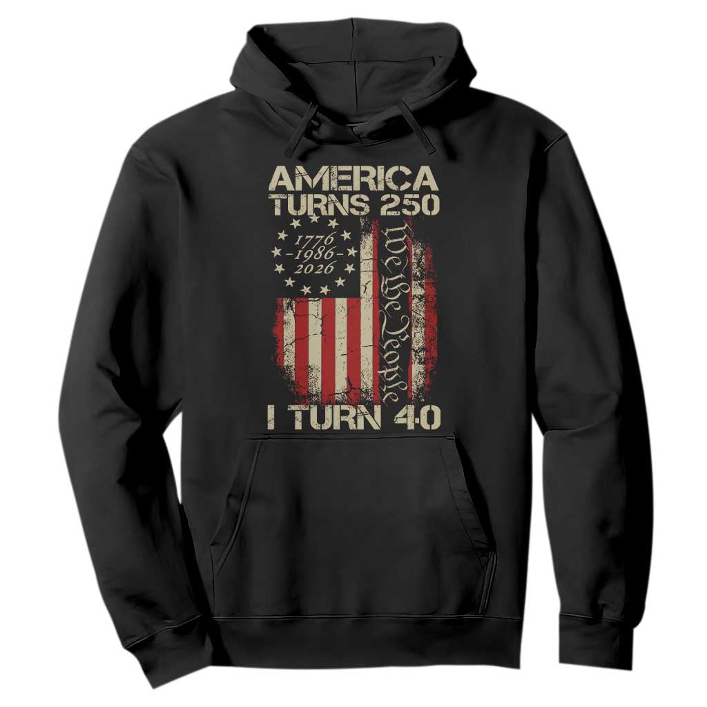 America Turns 250 I Turn 40 Hoodie 40th Birthday 250th Anniversary USA Vintage 1986 Bday TS11 Black Print Your Wear