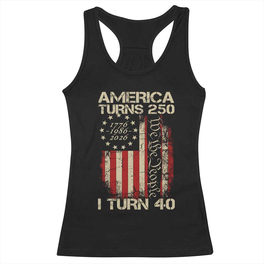 America Turns 250 I Turn 40 Racerback Tank Top 40th Birthday 250th Anniversary USA Vintage 1986 Bday TS11 Black Print Your Wear