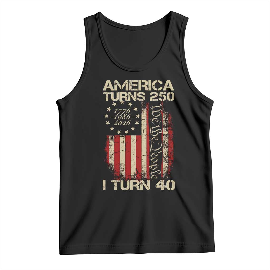 America Turns 250 I Turn 40 Tank Top 40th Birthday 250th Anniversary USA Vintage 1986 Bday TS11 Black Print Your Wear