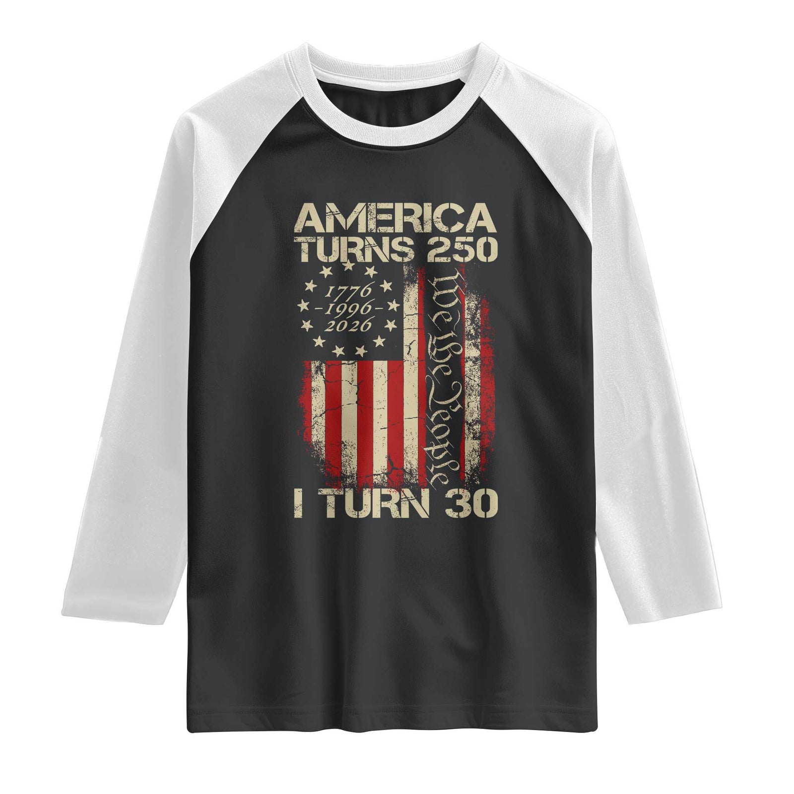 America Turns 250 I Turn 30 Raglan Shirt 30th Birthday 250th Anniversary USA Vintage 1996 Bday TS11 Black White Print Your Wear