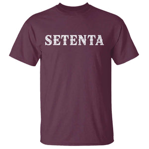 Spanish Mexican 70th Birthday T Shirt Setenta 40 Years Old Bday TS11 Maroon Print Your Wear
