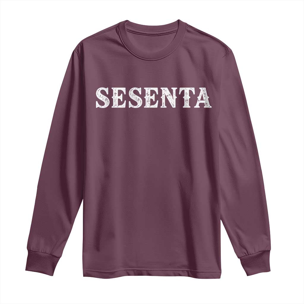 Spanish Mexican 60th Birthday Long Sleeve Shirt Sesenta 60 Years Old Bday TS11 Maroon Print Your Wear