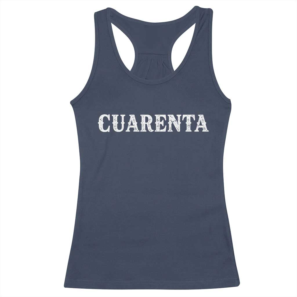 Spanish Mexican 40th Birthday Racerback Tank Top Cuarenta 40 Years Old Bday TS11 Navy Print Your Wear