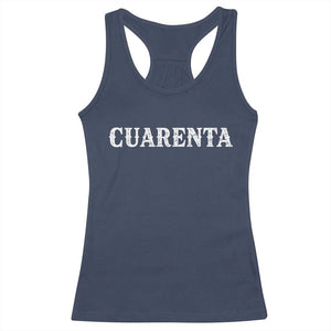 Spanish Mexican 40th Birthday Racerback Tank Top Cuarenta 40 Years Old Bday TS11 Navy Print Your Wear