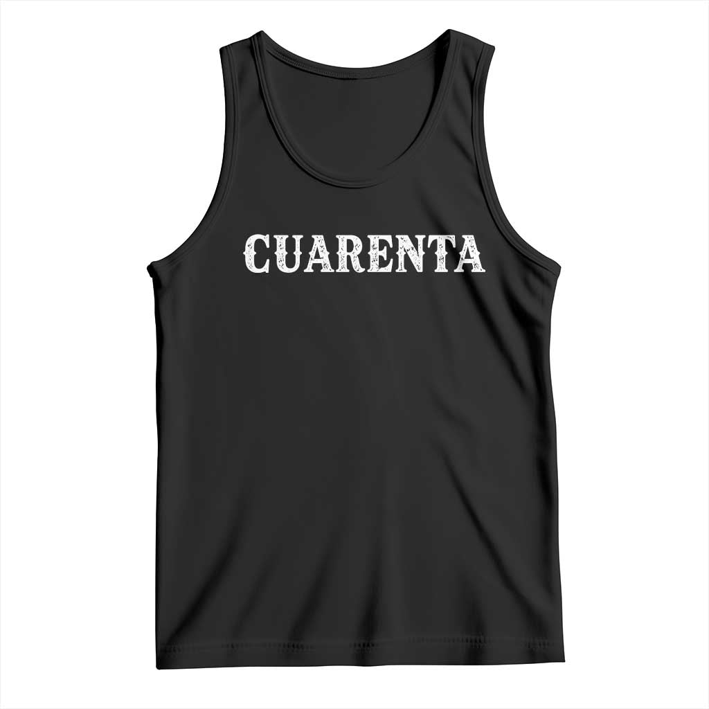 Spanish Mexican 40th Birthday Tank Top Cuarenta 40 Years Old Bday TS11 Black Print Your Wear