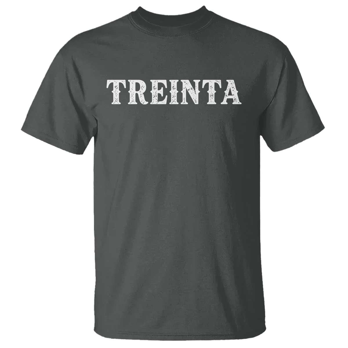 Spanish Mexican 30th Birthday T Shirt Treinta 30 Years Old Bday TS11 Dark Heather Print Your Wear