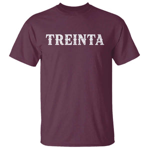 Spanish Mexican 30th Birthday T Shirt Treinta 30 Years Old Bday TS11 Maroon Print Your Wear