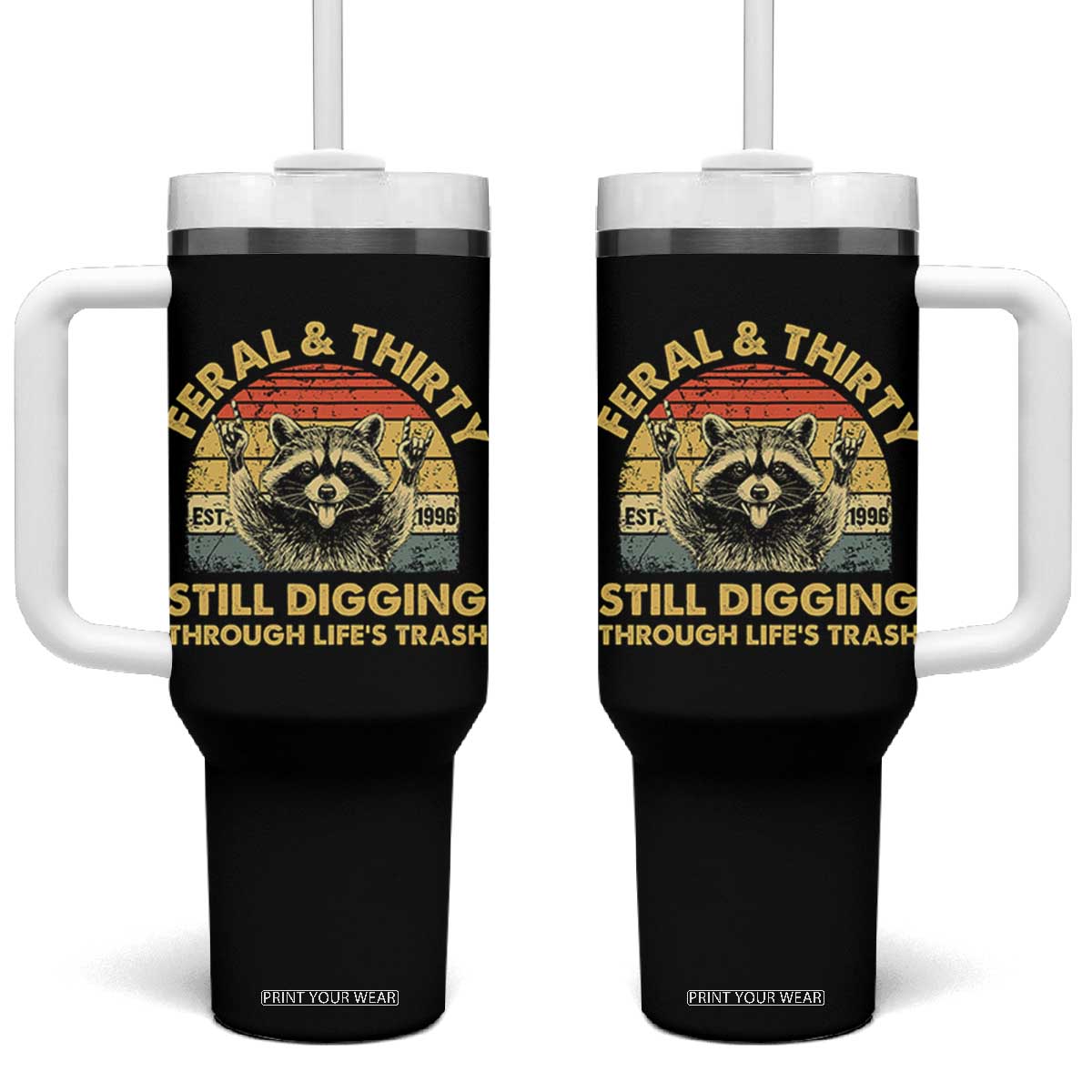 30th Birthday Raccoon Tumbler With Handle Feral And Thirty Still Digging Through Life's Trash Est 1996 TS11 One Size: 40 oz Black Print Your Wear
