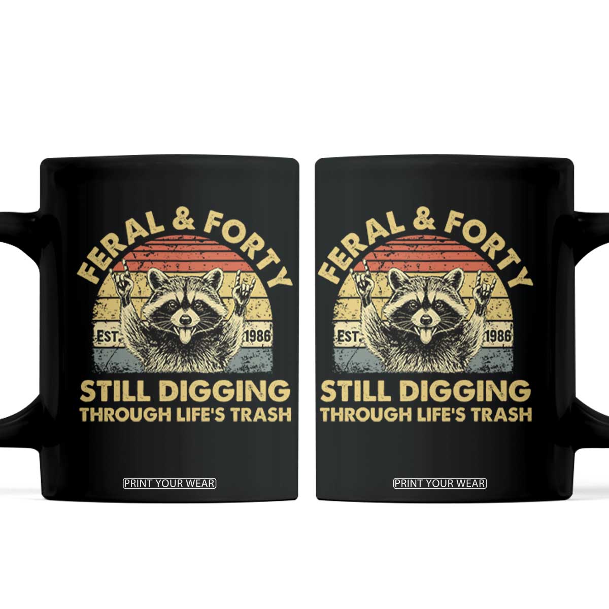 40th Birthday Raccoon Coffee Mug Feral And Forty Still Digging Through Life's Trash Est 1986 TS11 Black Print Your Wear