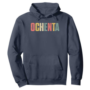 80th Birthday Ochenta Hoodie Spanish Mexican 80 Years Old Bday TS11 Navy Print Your Wear