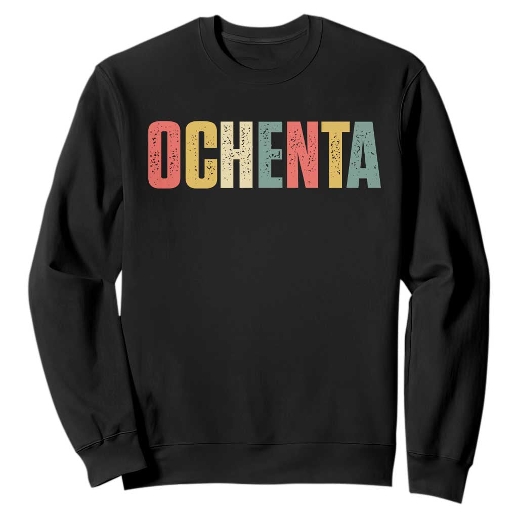 80th Birthday Ochenta Sweatshirt Spanish Mexican 80 Years Old Bday TS11 Black Print Your Wear