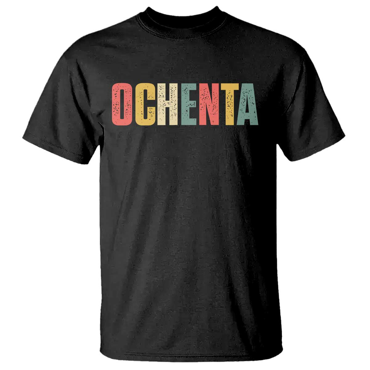80th Birthday Ochenta T Shirt Spanish Mexican 80 Years Old Bday TS11 Black Print Your Wear