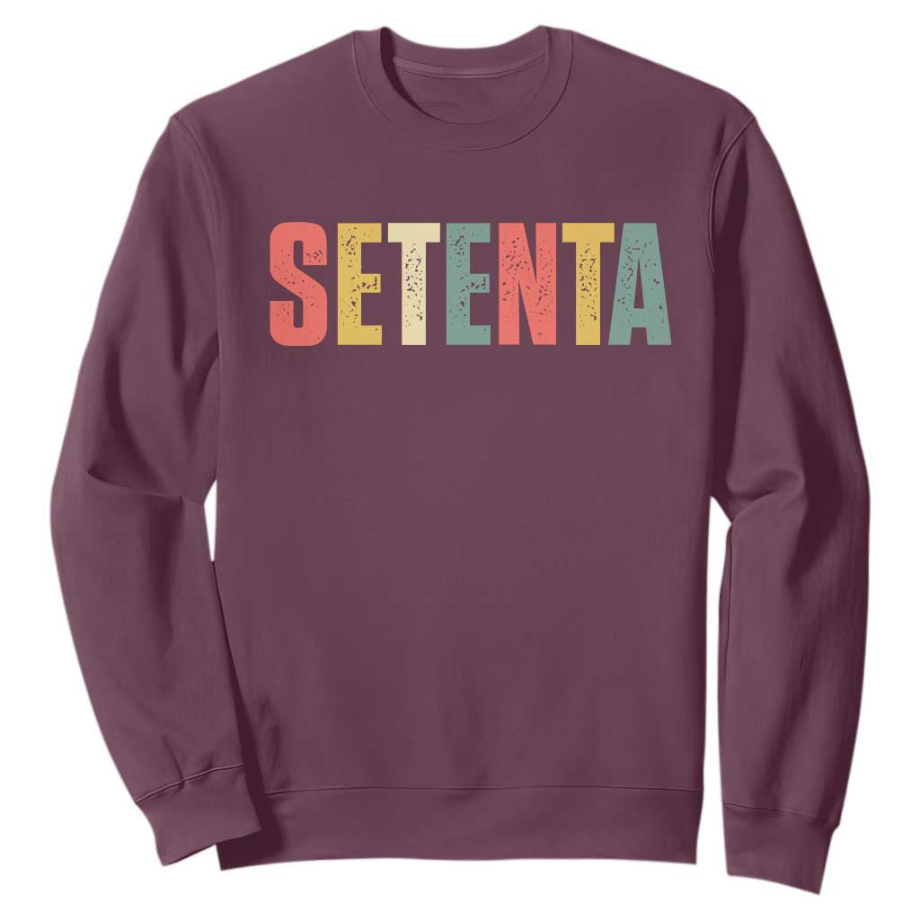 70th Birthday Setenta Sweatshirt Spanish Mexican 70 Years Old Bday TS11 Maroon Print Your Wear