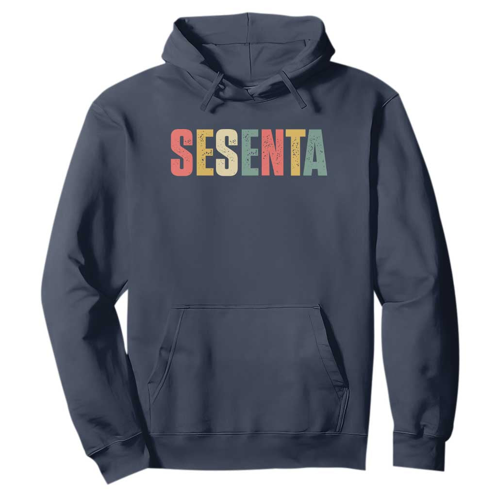 60th Birthday Sesenta Hoodie Spanish Mexican 60 Years Old Bday TS11 Navy Print Your Wear