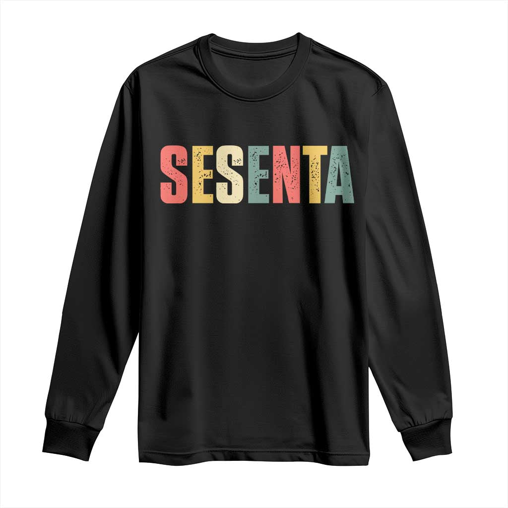 60th Birthday Sesenta Long Sleeve Shirt Spanish Mexican 60 Years Old Bday TS11 Black Print Your Wear