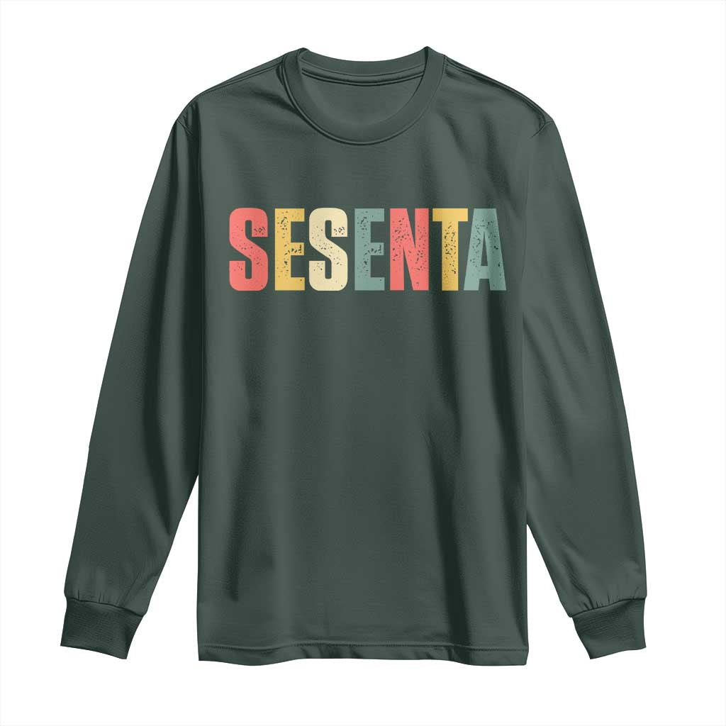 60th Birthday Sesenta Long Sleeve Shirt Spanish Mexican 60 Years Old Bday TS11 Dark Forest Green Print Your Wear