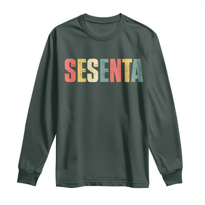 60th Birthday Sesenta Long Sleeve Shirt Spanish Mexican 60 Years Old Bday TS11 Dark Forest Green Print Your Wear