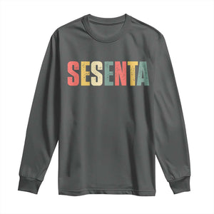 60th Birthday Sesenta Long Sleeve Shirt Spanish Mexican 60 Years Old Bday TS11 Dark Heather Print Your Wear