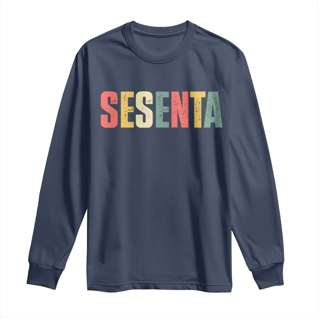 60th Birthday Sesenta Long Sleeve Shirt Spanish Mexican 60 Years Old Bday TS11 Navy Print Your Wear