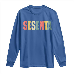 60th Birthday Sesenta Long Sleeve Shirt Spanish Mexican 60 Years Old Bday TS11 Royal Blue Print Your Wear