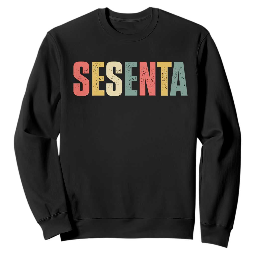 60th Birthday Sesenta Sweatshirt Spanish Mexican 60 Years Old Bday TS11 Black Print Your Wear