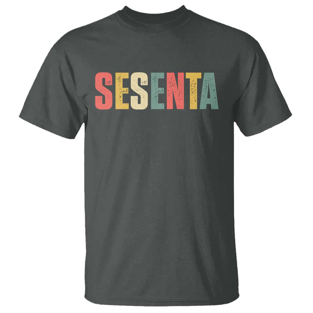 60th Birthday Sesenta T Shirt Spanish Mexican 60 Years Old Bday TS11 Dark Heather Print Your Wear