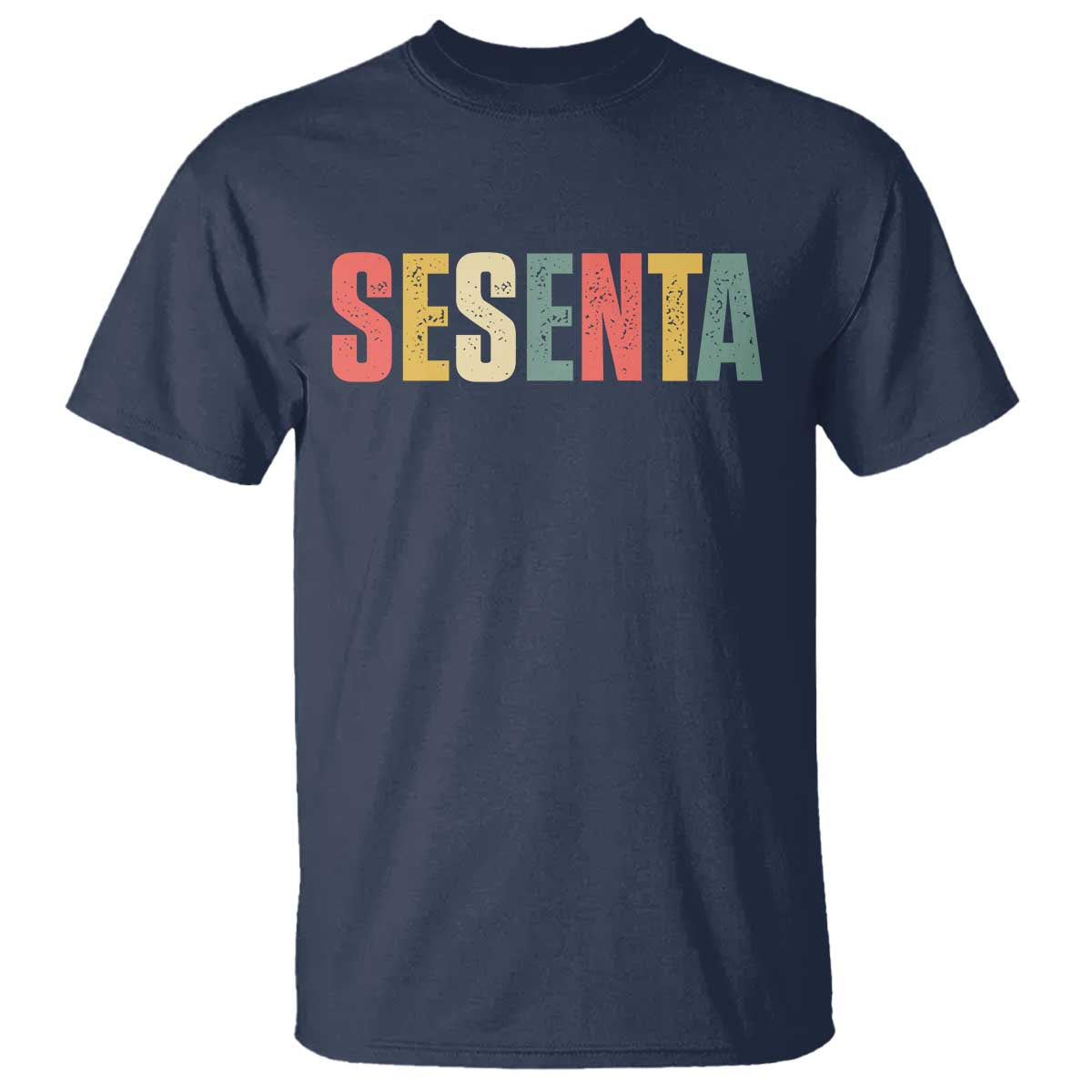 60th Birthday Sesenta T Shirt Spanish Mexican 60 Years Old Bday TS11 Navy Print Your Wear