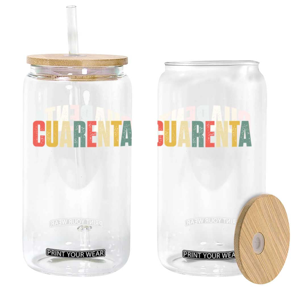 40th Birthday Cuarenta Glass Can Spanish Mexican 40 Years Old Bday TS11 Print Your Wear