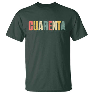 40th Birthday Cuarenta T Shirt Spanish Mexican 40 Years Old Bday TS11 Dark Forest Green Print Your Wear