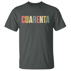 40th Birthday Cuarenta T Shirt Spanish Mexican 40 Years Old Bday TS11 Dark Heather Print Your Wear