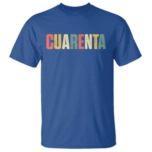 40th Birthday Cuarenta T Shirt Spanish Mexican 40 Years Old Bday TS11 Royal Blue Print Your Wear