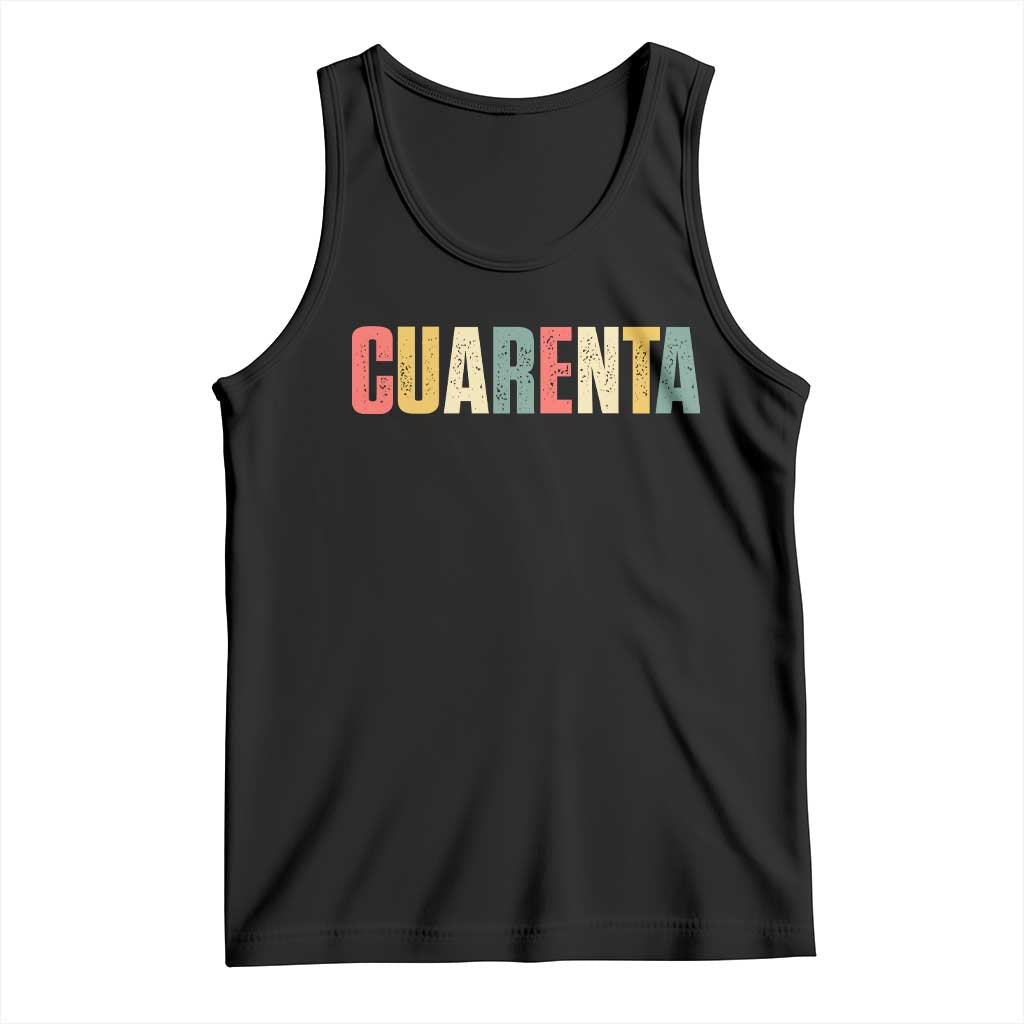 40th Birthday Cuarenta Tank Top Spanish Mexican 40 Years Old Bday TS11 Black Print Your Wear