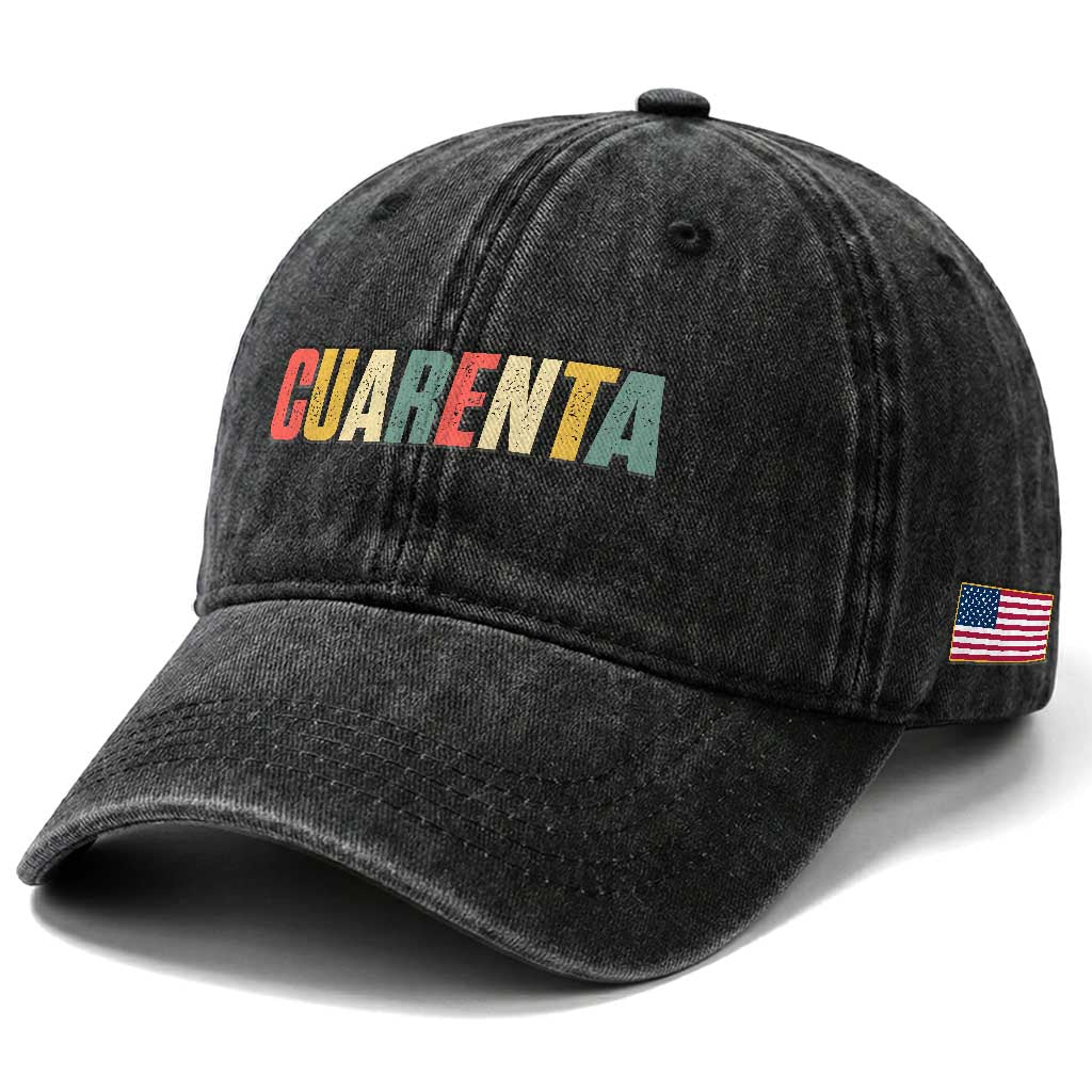 40th Birthday Cuarenta Washed Cotton Baseball Cap Spanish Mexican 40 Years Old Bday TS11 Print Your Wear