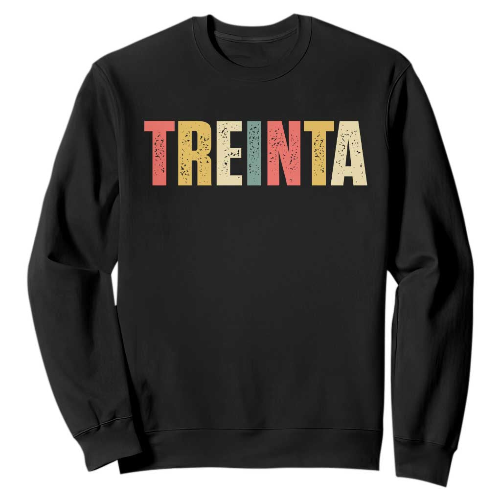 30th Birthday Treinta Sweatshirt Spanish Mexican 30 Years Old Bday TS11 Black Print Your Wear