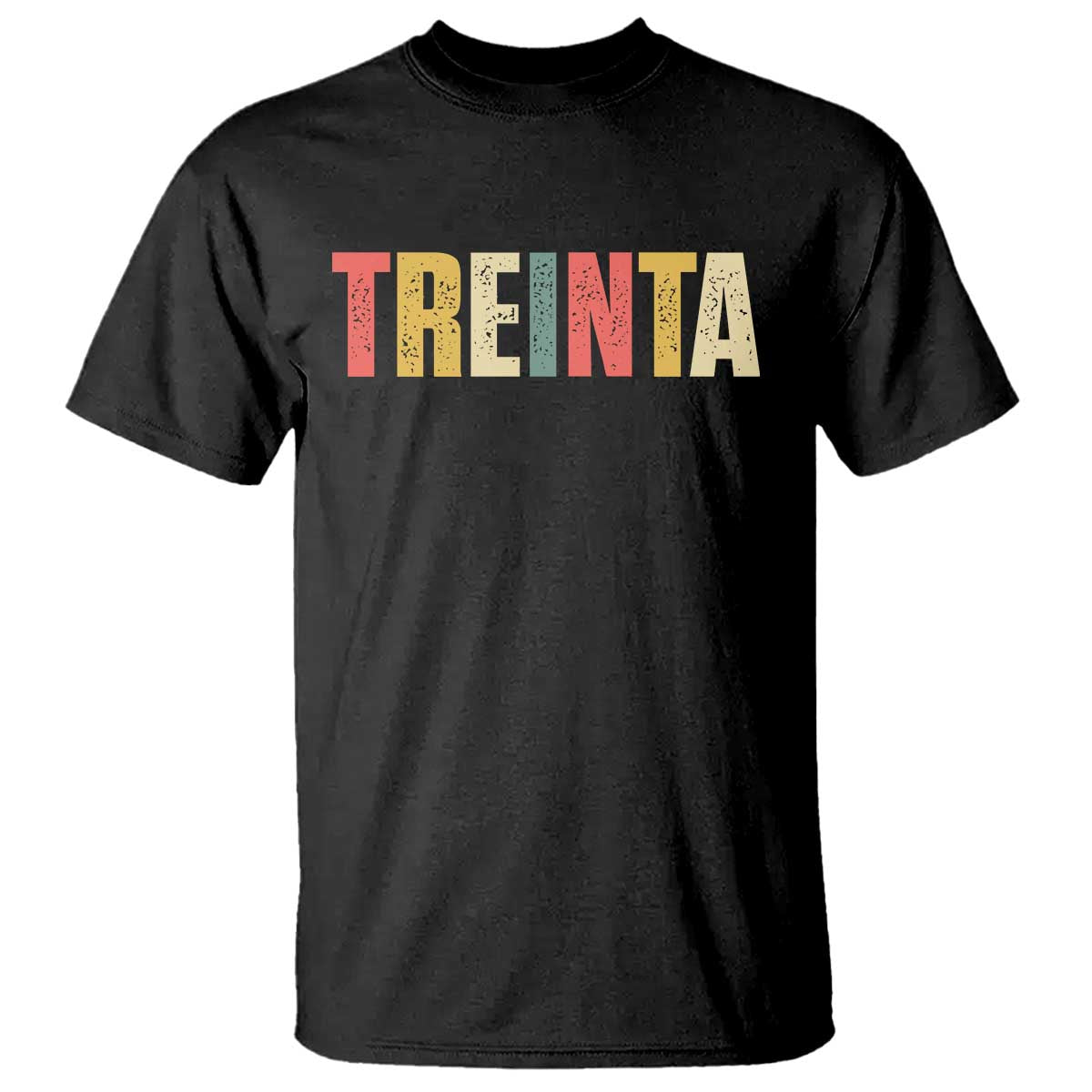 30th Birthday Treinta T Shirt Spanish Mexican 30 Years Old Bday TS11 Black Print Your Wear