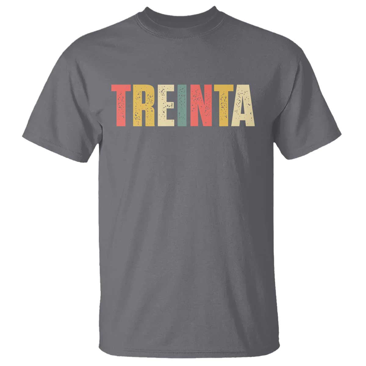 30th Birthday Treinta T Shirt Spanish Mexican 30 Years Old Bday TS11 Charcoal Print Your Wear