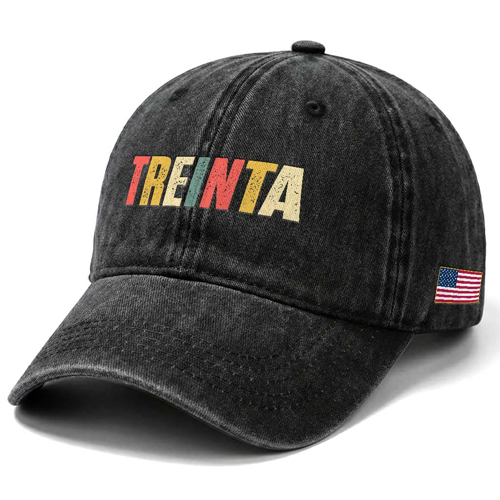 30th Birthday Treinta Washed Cotton Baseball Cap Spanish Mexican 30 Years Old Bday TS11 Print Your Wear