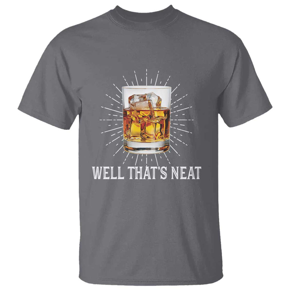 Funny Whiskey T Shirt Well That's Neat Old Fashioned Classy Drink TS11 Charcoal Print Your Wear