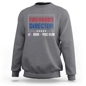 Funny 4th Of July Sweatshirt Fireworks Director If I Run You Run America Flag TS11 Charcoal Print Your Wear