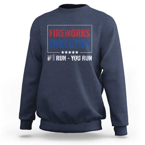 Funny 4th Of July Sweatshirt Fireworks Director If I Run You Run America Flag TS11 Navy Print Your Wear