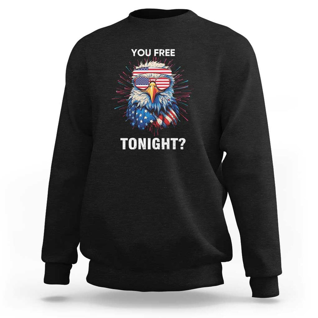 Funny 4th Of July Sweatshirt You Free Tonight Independence Day Eagle American USA TS11 Black Print Your Wear