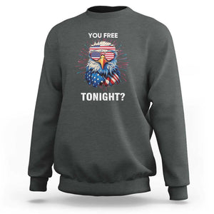 Funny 4th Of July Sweatshirt You Free Tonight Independence Day Eagle American USA TS11 Dark Heather Print Your Wear