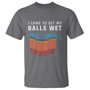 Funny Beer Pong T Shirt I Came To Get My Balls Wet TS11 Charcoal Print Your Wear