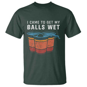 Funny Beer Pong T Shirt I Came To Get My Balls Wet TS11 Dark Forest Green Print Your Wear