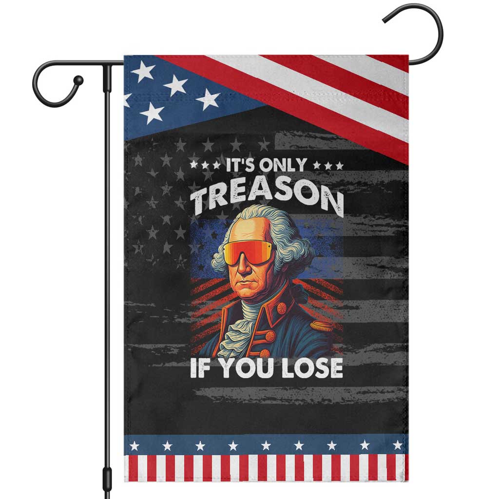Funny Its Only Treason If You Lose George Washington Patriotic Garden Flag 4th Of July TS11 Distressed Black Blue Print Your Wear
