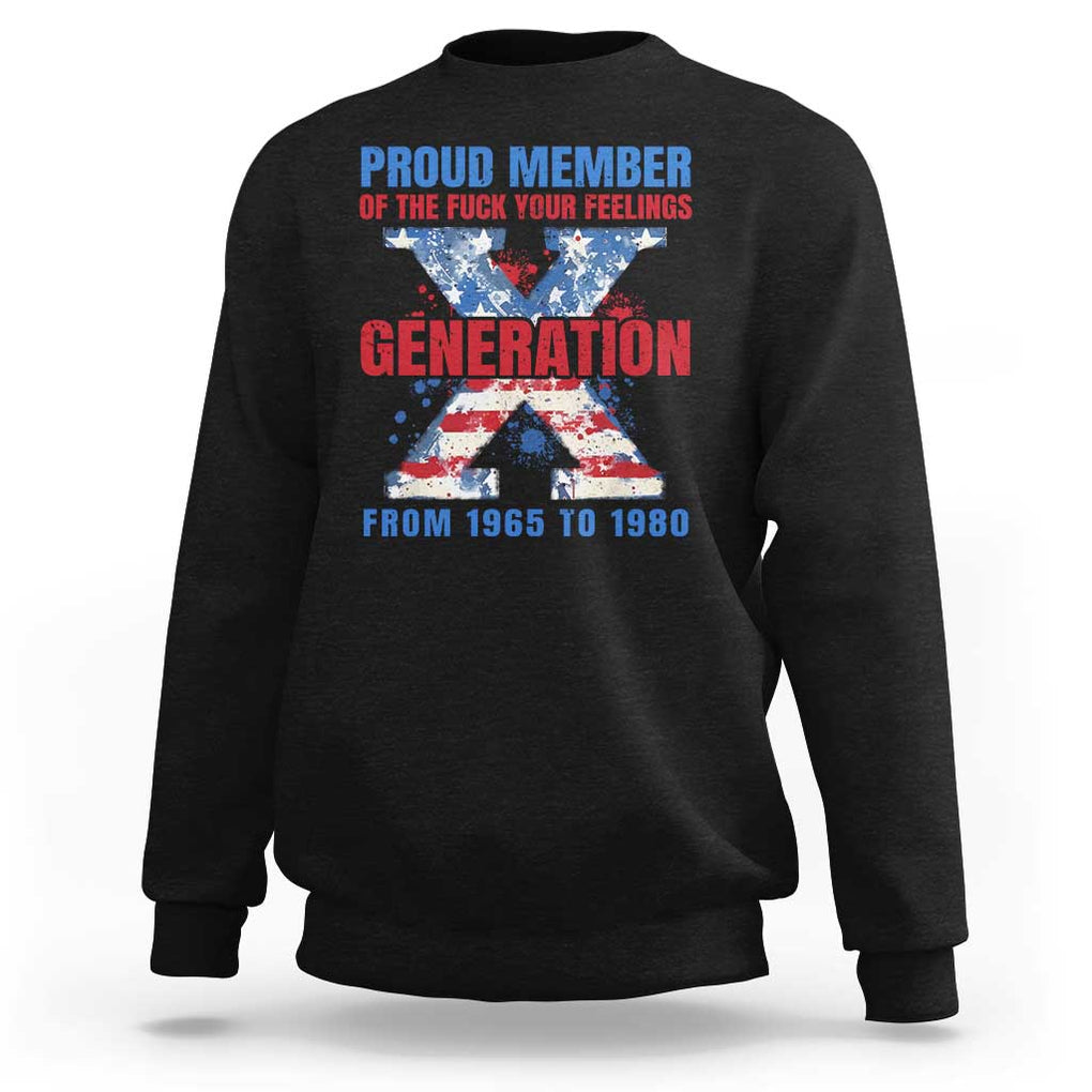 Gen X Sweatshirt Proud Member Of The Fuck Your Feelings American Flag TS11 Black Print Your Wear