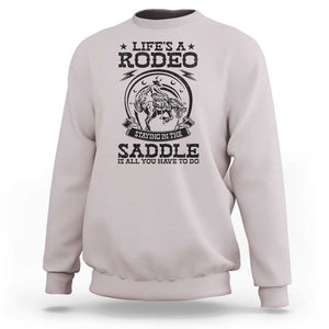 Western Cowboy Sweatshirt Life's A Rodeo Staying In The Saddle Is All You Have To Do TS11 Ice Gray Print Your Wear