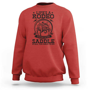 Western Cowboy Sweatshirt Life's A Rodeo Staying In The Saddle Is All You Have To Do TS11 Red Print Your Wear